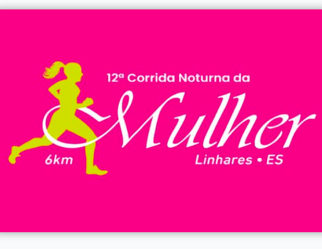 12ª CORRIDA NOTURNA DAS MULHERES (LINHARES/ES)